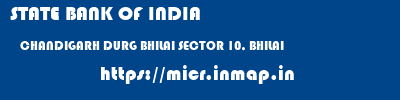 STATE BANK OF INDIA  CHANDIGARH DURG BHILAI SECTOR 10, BHILAI  micr code